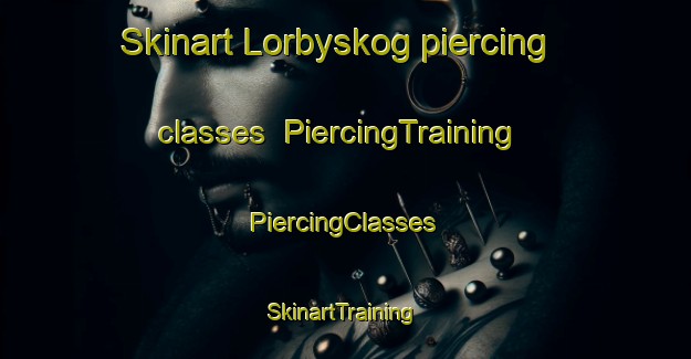 Skinart Lorbyskog piercing classes | #PiercingTraining #PiercingClasses #SkinartTraining-Sweden