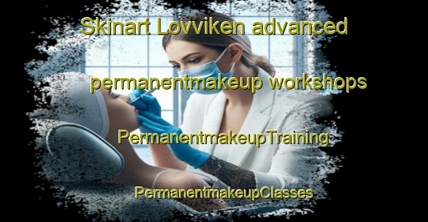 Skinart Lovviken advanced permanentmakeup workshops | #PermanentmakeupTraining #PermanentmakeupClasses #SkinartTraining-Sweden