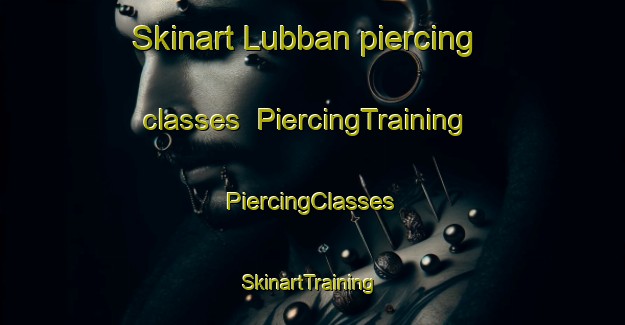 Skinart Lubban piercing classes | #PiercingTraining #PiercingClasses #SkinartTraining-Sweden