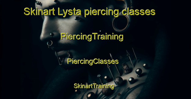 Skinart Lysta piercing classes | PiercingTraining | PiercingClasses | SkinartTraining-Sweden