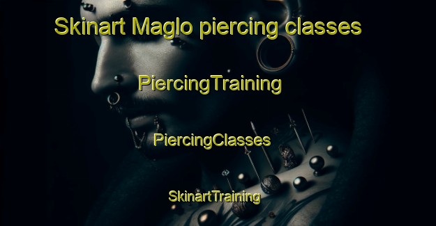 Skinart Maglo piercing classes | PiercingTraining | PiercingClasses | SkinartTraining-Sweden