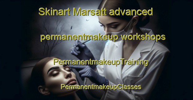 Skinart Marsatt advanced permanentmakeup workshops | #PermanentmakeupTraining #PermanentmakeupClasses #SkinartTraining-Sweden