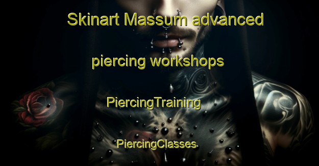 Skinart Massum advanced piercing workshops | PiercingTraining | PiercingClasses | SkinartTraining-Sweden
