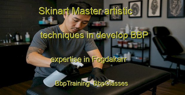 Skinart Master artistic techniques in develop BBP expertise in Fogdakarr | BbpTraining | BbpClasses | SkinartTraining-Sweden
