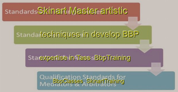 Skinart Master artistic techniques in develop BBP expertise in Tass | BbpTraining | BbpClasses | SkinartTraining-Sweden