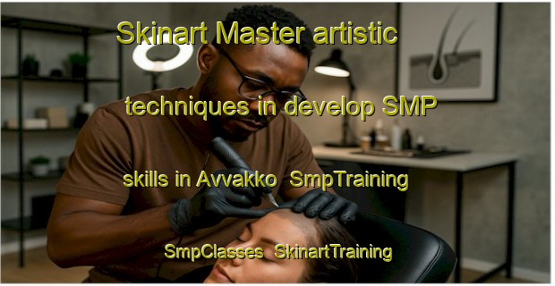 Skinart Master artistic techniques in develop SMP skills in Avvakko | SmpTraining | SmpClasses | SkinartTraining-Sweden