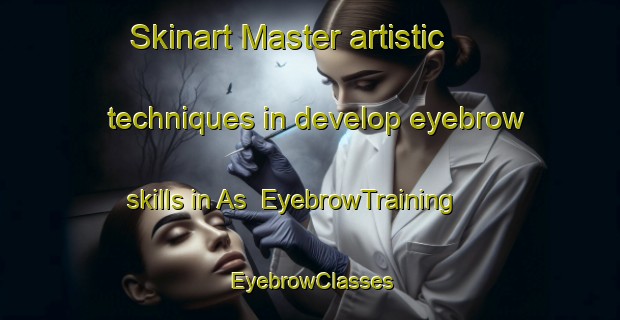 Skinart Master artistic techniques in develop eyebrow skills in As | EyebrowTraining | EyebrowClasses | SkinartTraining-Sweden