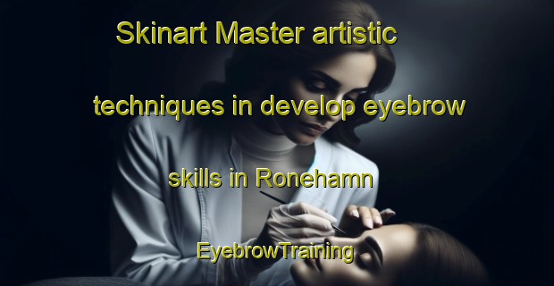 Skinart Master artistic techniques in develop eyebrow skills in Ronehamn | EyebrowTraining | EyebrowClasses | SkinartTraining-Sweden