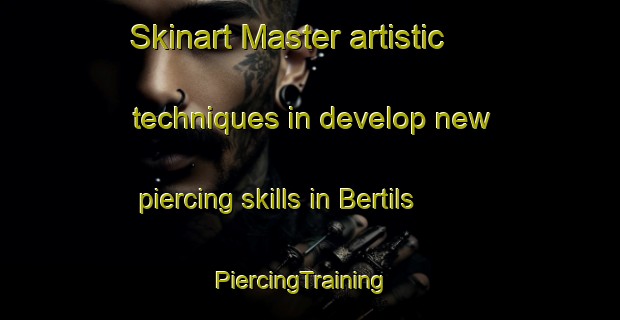 Skinart Master artistic techniques in develop new piercing skills in Bertils | PiercingTraining | PiercingClasses | SkinartTraining-Sweden