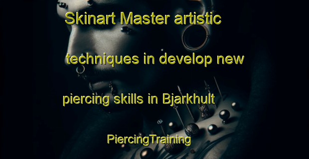 Skinart Master artistic techniques in develop new piercing skills in Bjarkhult | PiercingTraining | PiercingClasses | SkinartTraining-Sweden