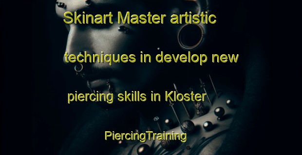Skinart Master artistic techniques in develop new piercing skills in Kloster | PiercingTraining | PiercingClasses | SkinartTraining-Sweden
