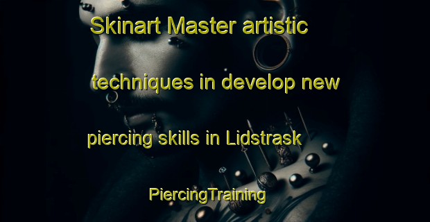 Skinart Master artistic techniques in develop new piercing skills in Lidstrask | PiercingTraining | PiercingClasses | SkinartTraining-Sweden