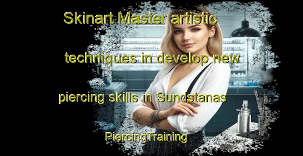 Skinart Master artistic techniques in develop new piercing skills in Sundstanas | PiercingTraining | PiercingClasses | SkinartTraining-Sweden