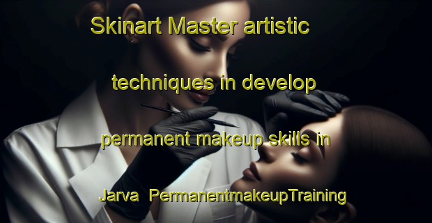 Skinart Master artistic techniques in develop permanent makeup skills in Jarva | PermanentmakeupTraining | PermanentmakeupClasses | SkinartTraining-Sweden