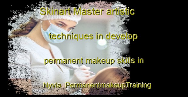 Skinart Master artistic techniques in develop permanent makeup skills in Nyvla | PermanentmakeupTraining | PermanentmakeupClasses | SkinartTraining-Sweden