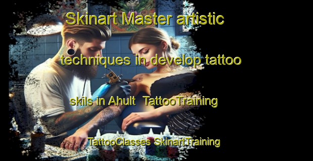 Skinart Master artistic techniques in develop tattoo skils in Ahult | #TattooTraining #TattooClasses #SkinartTraining-Sweden