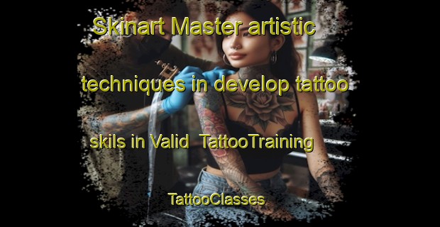 Skinart Master artistic techniques in develop tattoo skils in Valid | TattooTraining | TattooClasses | SkinartTraining-Sweden