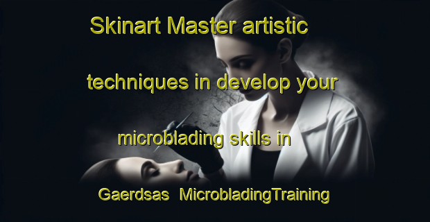 Skinart Master artistic techniques in develop your microblading skills in Gaerdsas | MicrobladingTraining | MicrobladingClasses | SkinartTraining-Sweden