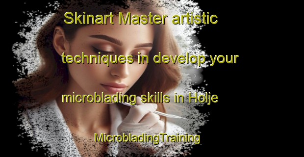 Skinart Master artistic techniques in develop your microblading skills in Holje | MicrobladingTraining | MicrobladingClasses | SkinartTraining-Sweden