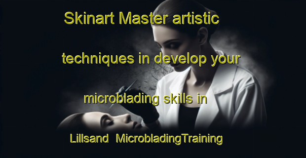 Skinart Master artistic techniques in develop your microblading skills in Lillsand | MicrobladingTraining | MicrobladingClasses | SkinartTraining-Sweden