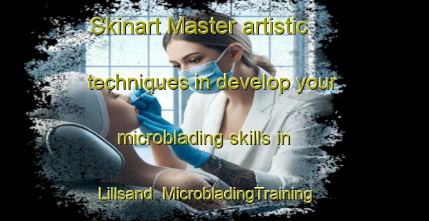 Skinart Master artistic techniques in develop your microblading skills in Lillsand | MicrobladingTraining | MicrobladingClasses | SkinartTraining-Sweden