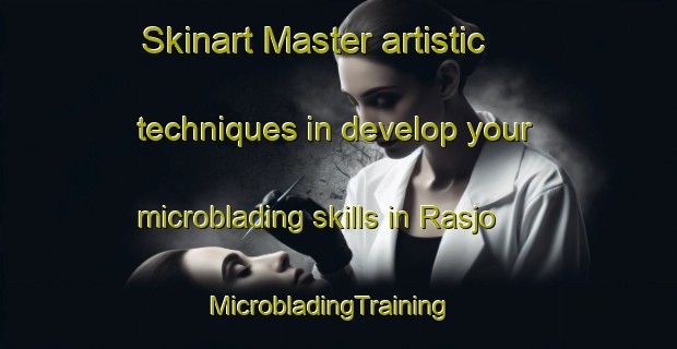 Skinart Master artistic techniques in develop your microblading skills in Rasjo | MicrobladingTraining | MicrobladingClasses | SkinartTraining-Sweden