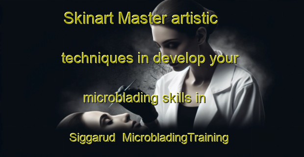 Skinart Master artistic techniques in develop your microblading skills in Siggarud | MicrobladingTraining | MicrobladingClasses | SkinartTraining-Sweden