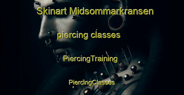 Skinart Midsommarkransen piercing classes | #PiercingTraining #PiercingClasses #SkinartTraining-Sweden