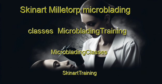 Skinart Milletorp microblading classes | MicrobladingTraining | MicrobladingClasses | SkinartTraining-Sweden