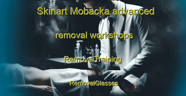 Skinart Mobacka advanced removal workshops | RemovalTraining | RemovalClasses | SkinartTraining-Sweden