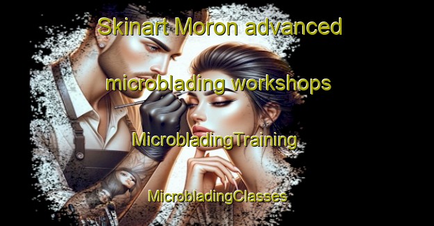 Skinart Moron advanced microblading workshops | #MicrobladingTraining #MicrobladingClasses #SkinartTraining-Sweden