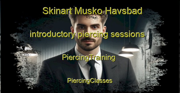 Skinart Musko Havsbad introductory piercing sessions | #PiercingTraining #PiercingClasses #SkinartTraining-Sweden