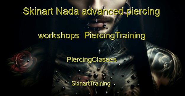 Skinart Nada advanced piercing workshops | #PiercingTraining #PiercingClasses #SkinartTraining-Sweden