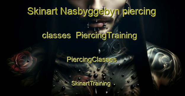 Skinart Nasbyggebyn piercing classes | #PiercingTraining #PiercingClasses #SkinartTraining-Sweden