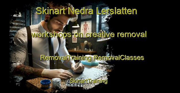 Skinart Nedra Lerslatten workshops on creative removal | #RemovalTraining #RemovalClasses #SkinartTraining-Sweden