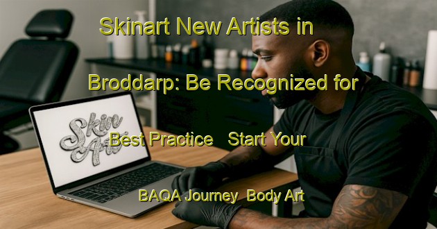Skinart New Artists in Broddarp: Be Recognized for Best Practice - Start Your BAQA Journey | Body Art Qualification Authority | BAQA-Sweden
