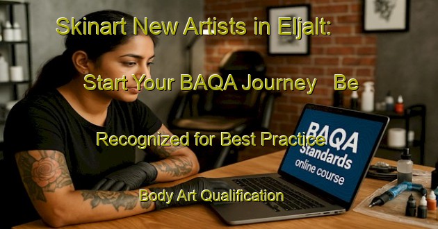 Skinart New Artists in Eljalt: Start Your BAQA Journey - Be Recognized for Best Practice | Body Art Qualification Authority | BAQA-Sweden