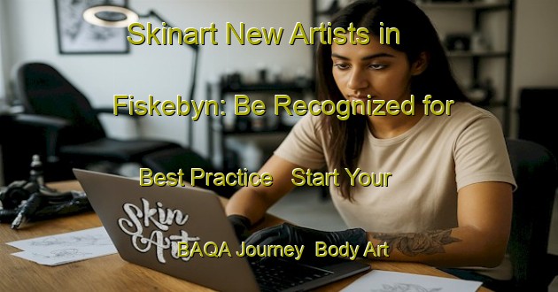 Skinart New Artists in Fiskebyn: Be Recognized for Best Practice - Start Your BAQA Journey | Body Art Qualification Authority | BAQA-Sweden