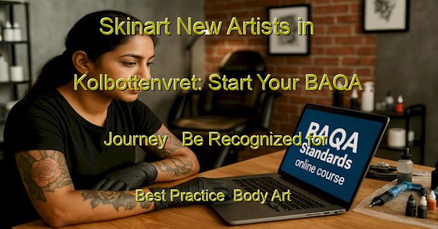 Skinart New Artists in Kolbottenvret: Start Your BAQA Journey - Be Recognized for Best Practice | Body Art Qualification Authority | BAQA-Sweden