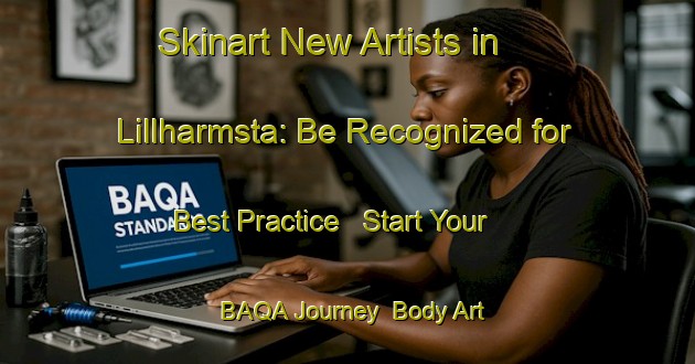Skinart New Artists in Lillharmsta: Be Recognized for Best Practice - Start Your BAQA Journey | Body Art Qualification Authority | BAQA-Sweden