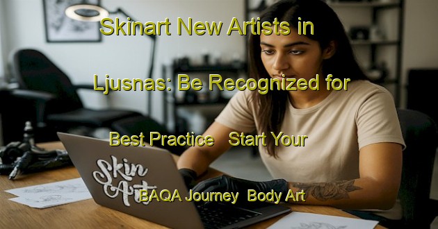 Skinart New Artists in Ljusnas: Be Recognized for Best Practice - Start Your BAQA Journey | Body Art Qualification Authority | BAQA-Sweden