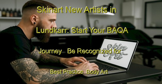 Skinart New Artists in Lundkarr: Start Your BAQA Journey - Be Recognized for Best Practice | Body Art Qualification Authority | BAQA-Sweden