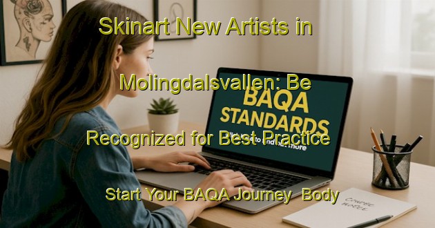 Skinart New Artists in Molingdalsvallen: Be Recognized for Best Practice - Start Your BAQA Journey | Body Art Qualification Authority | BAQA-Sweden