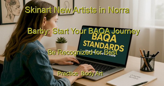 Skinart New Artists in Norra Barby: Start Your BAQA Journey - Be Recognized for Best Practice | Body Art Qualification Authority | BAQA-Sweden