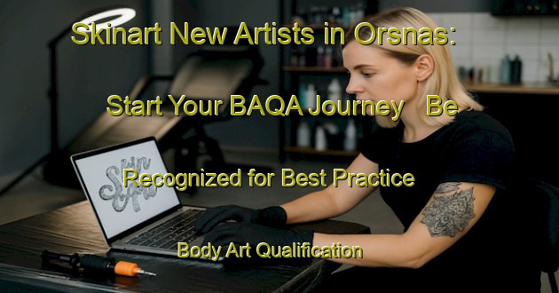 Skinart New Artists in Orsnas: Start Your BAQA Journey - Be Recognized for Best Practice | Body Art Qualification Authority | BAQA-Sweden