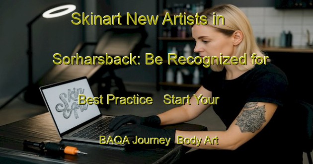 Skinart New Artists in Sorharsback: Be Recognized for Best Practice - Start Your BAQA Journey | Body Art Qualification Authority | BAQA-Sweden