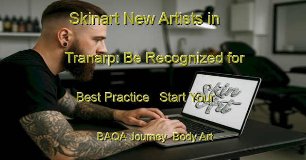 Skinart New Artists in Tranarp: Be Recognized for Best Practice - Start Your BAQA Journey | Body Art Qualification Authority | BAQA-Sweden