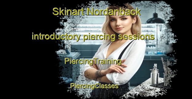 Skinart Nordanback introductory piercing sessions | PiercingTraining | PiercingClasses | SkinartTraining-Sweden