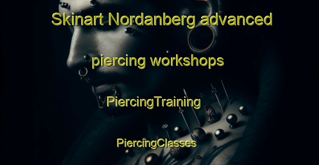 Skinart Nordanberg advanced piercing workshops | PiercingTraining | PiercingClasses | SkinartTraining-Sweden