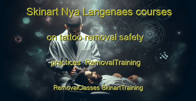 Skinart Nya Langenaes courses on tattoo removal safety practices | #RemovalTraining #RemovalClasses #SkinartTraining-Sweden